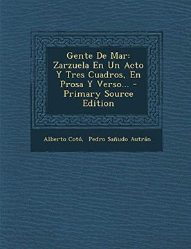 portada Gente de Mar: Zarzuela en un Acto y Tres Cuadros, en Prosa y Verso.   - Primary Source Edition