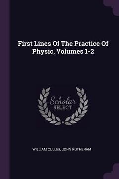 portada First Lines Of The Practice Of Physic, Volumes 1-2 (en Inglés)