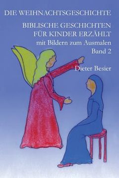 portada Die Weihnachtsgeschichte: Biblische Geschichten für Kinder erzählt, Band 2 (en Alemán)