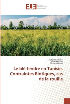 portada Le blé tendre en Tunisie, Contraintes Biotiques, cas de la rouille