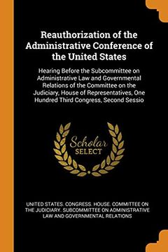 portada Reauthorization of the Administrative Conference of the United States: Hearing Before the Subcommittee on Administrative law and Governmental. One Hundred Third Congress, Second Sessio 