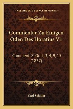 portada Commentar Zu Einigen Oden Des Horatius V1: Comment. Z. Od. I, 3, 4, 9, 15 (1837) (in German)