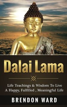 portada Dalai Lama: Life Teachings & Wisdom To Live A Happy, Fufilled, Meaningful Life
