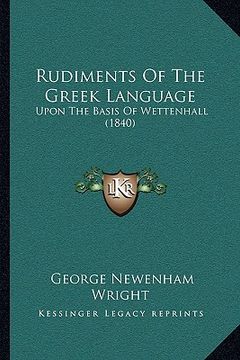 portada rudiments of the greek language: upon the basis of wettenhall (1840) (en Inglés)