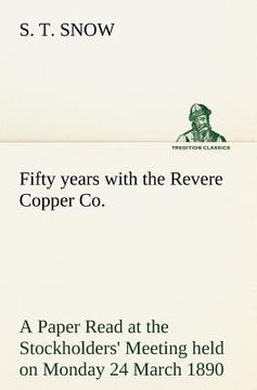 portada fifty years with the revere copper co. a paper read at the stockholders' meeting held on monday 24 march 1890 (en Inglés)