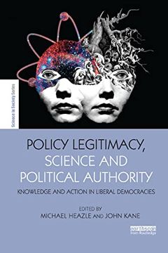 portada Policy Legitimacy, Science and Political Authority: Knowledge and Action in Liberal Democracies (The Earthscan Science in Society Series) (in English)