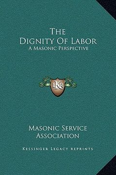 portada the dignity of labor: a masonic perspective (en Inglés)