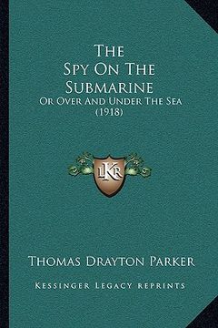 portada the spy on the submarine: or over and under the sea (1918) (in English)