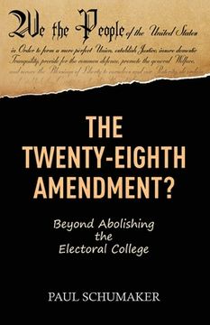 portada The Twenty-Eighth Amendment?: Beyond Abolishing the Electoral College