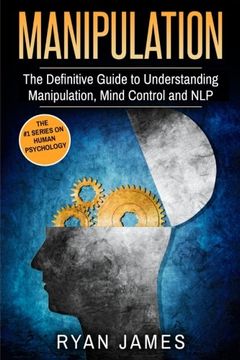 portada Manipulation: The Definitive Guide to Understanding Manipulation, Mindcontrol and Nlp: 1 (Manipulation Series) (in English)