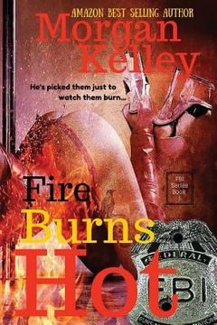 portada Fire Burns Hot: An FBI RomanceThriller (in English)