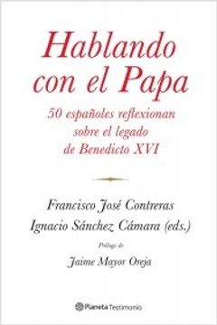 portada Hablando Con El Papa. 50 Españoles Reflexionan Sobre El Legado De Benedicto XVI (Planeta Testimonio)