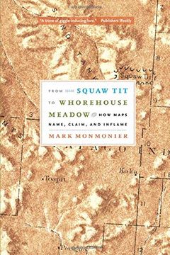 portada From Squaw tit to Whorehouse Meadow: How Maps Name, Claim, and Inflame 