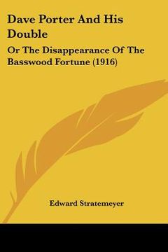 portada dave porter and his double: or the disappearance of the basswood fortune (1916) (en Inglés)