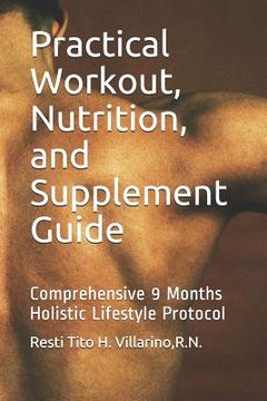 portada Practical Workout, Nutrition, and Supplement Guide: Comprehensive 9 Months Holistic Lifestyle Protocol (en Inglés)