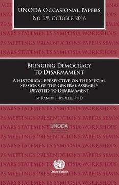 portada UNODA Occasional Papers No.29, October 2016: Bringing Democracy to Disarmament: A Historical Perspective on the Special Sessions of the General Assemb (en Inglés)