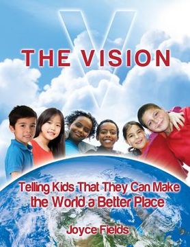 portada The Vision: Telling Kids That They Can Make the World a Better Place (en Inglés)