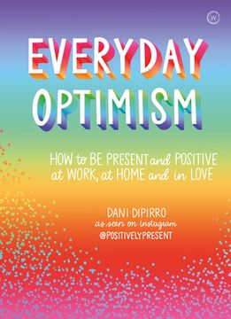 portada Everyday Optimism: How to Be Positive and Present at Work, at Home and in Love (in English)