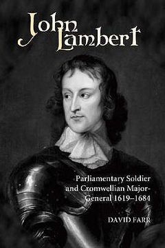 portada john lambert, parliamentary soldier and cromwellian major-general, 1619-1684