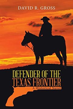 portada Defender of the Texas Frontier: A Historical Novel (in English)