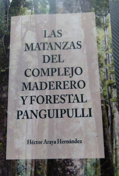 portada Las Matanzas del Complejo Maderero y Forestal Panguipulli (in Spanish)