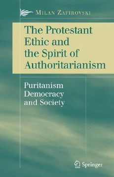 portada the protestant ethic and the spirit of authoritarianism: puritanism, democracy, and society (en Inglés)
