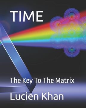 Time: The Key To The Matrix (en Inglés)