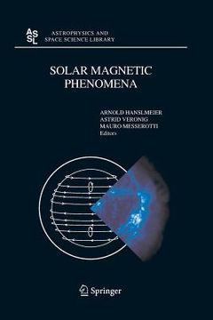 portada Solar Magnetic Phenomena: Proceedings of the 3rd Summerschool and Workshop Held at the Solar Observatory Kanzelhöhe, Kärnten, Austria, August 25 (en Inglés)