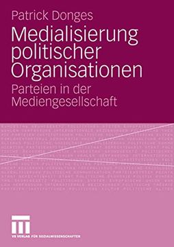 portada Medialisierung Politischer Organisationen: Parteien in der Mediengesellschaft (en Alemán)