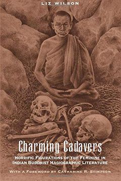 portada Charming Cadavers: Horrific Figurations of the Feminine in Indian Buddhist Hagiographic Literature (Women in Culture and Society) (en Inglés)
