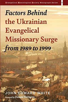 portada Factors Behind the Ukrainian Evangelical Missionary Surge From 1989 to 1999 (Evangelical Missiological Society Monograph Series) (en Inglés)