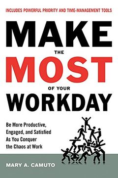 portada Make the Most of Your Workday: Be More Productive, Engaged, and Satisfied as you Conquer the Chaos at Work (in English)