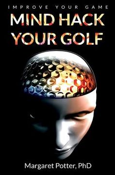 portada Mind Hack Your Golf: Improve Your Game [Soft Cover ] (en Inglés)