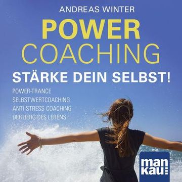 portada Powercoaching. Stärke Dein Selbst! Power-Trance i Selbstwertcoaching i der Berg des Lebens i Anti-Stress-Coaching (in German)