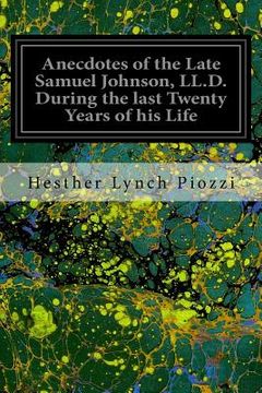 portada Anecdotes of the Late Samuel Johnson, LL.D. During the last Twenty Years of his Life (en Inglés)