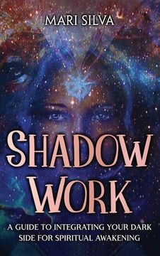 portada Shadow Work: A Guide to Integrating Your Dark Side for Spiritual Awakening (in English)