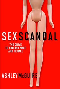 portada Sex Scandal: The Drive to Abolish Male and Female