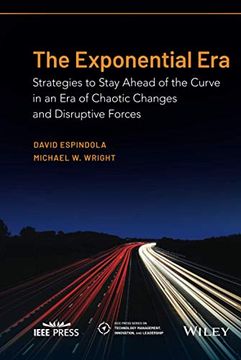 portada The Exponential Era: Strategies to Stay Ahead of the Curve in an era of Chaotic Changes and Disruptive Forces (Ieee Press Series on Technology Management, Innovation, and Leadership) 