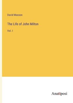 portada The Life of John Milton: Vol. I (en Inglés)