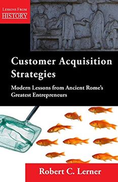 portada Customer Acquisition Strategies: Modern Lessons From Ancient Rome's Greatest Entrepreneurs (en Inglés)