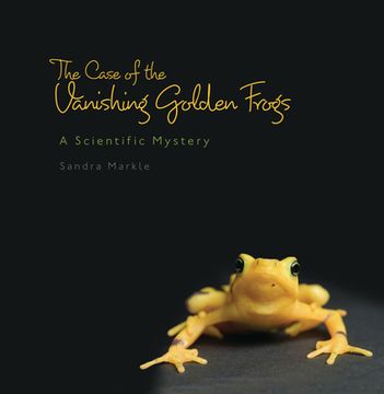 portada The Case of the Vanishing Golden Frogs: A Scientific Mystery (en Inglés)