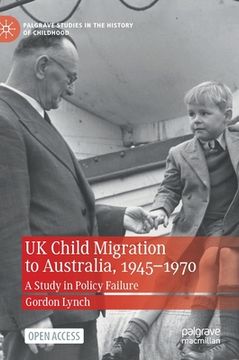 portada UK Child Migration to Australia, 1945-1970: A Study in Policy Failure (en Inglés)