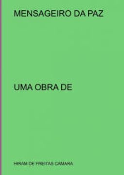 portada Mensageiro da paz de Hiram de Freitas Camara(Clube de Autores - Pensática, Unipessoal) (en Portugués)