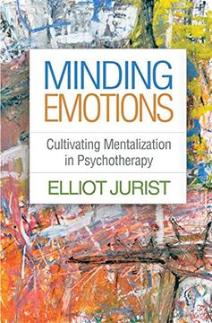 portada Minding Emotions: Cultivating Mentalization in Psychotherapy (Psychoanalysis and Psychological Science) (en Inglés)