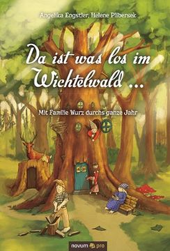 portada Da ist was los im Wichtelwald ...: Mit Familie Wurz durchs ganze Jahr (en Alemán)