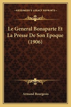portada Le General Bonaparte Et La Presse De Son Epoque (1906) (in French)