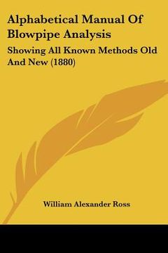 portada alphabetical manual of blowpipe analysis: showing all known methods old and new (1880) (in English)