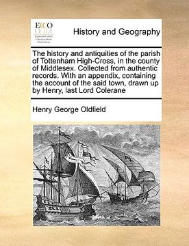 portada the history and antiquities of the parish of tottenham high-cross, in the county of middlesex. collected from authentic records. with an appendix, con