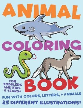 portada Animal Coloring Book For Toddlers and Kids 4 Years Plus. Fun with Colors, Letters, and Animals. 25 Different Illustrations: Volume 1 (en Inglés)