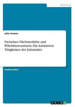portada Zwischen Nachstenliebe Und Pflichtbewusstsein. Die Karitativen Tatigkeiten Der Johanniter (German Edition)